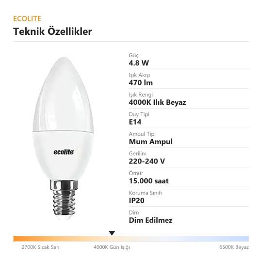 ECOLİTE 4,8W ILIK BEYAZ 4000K LED CANDLE Ampul : 220V -Opal cam - 470 Lümen 15.000 saat ömür  - 4