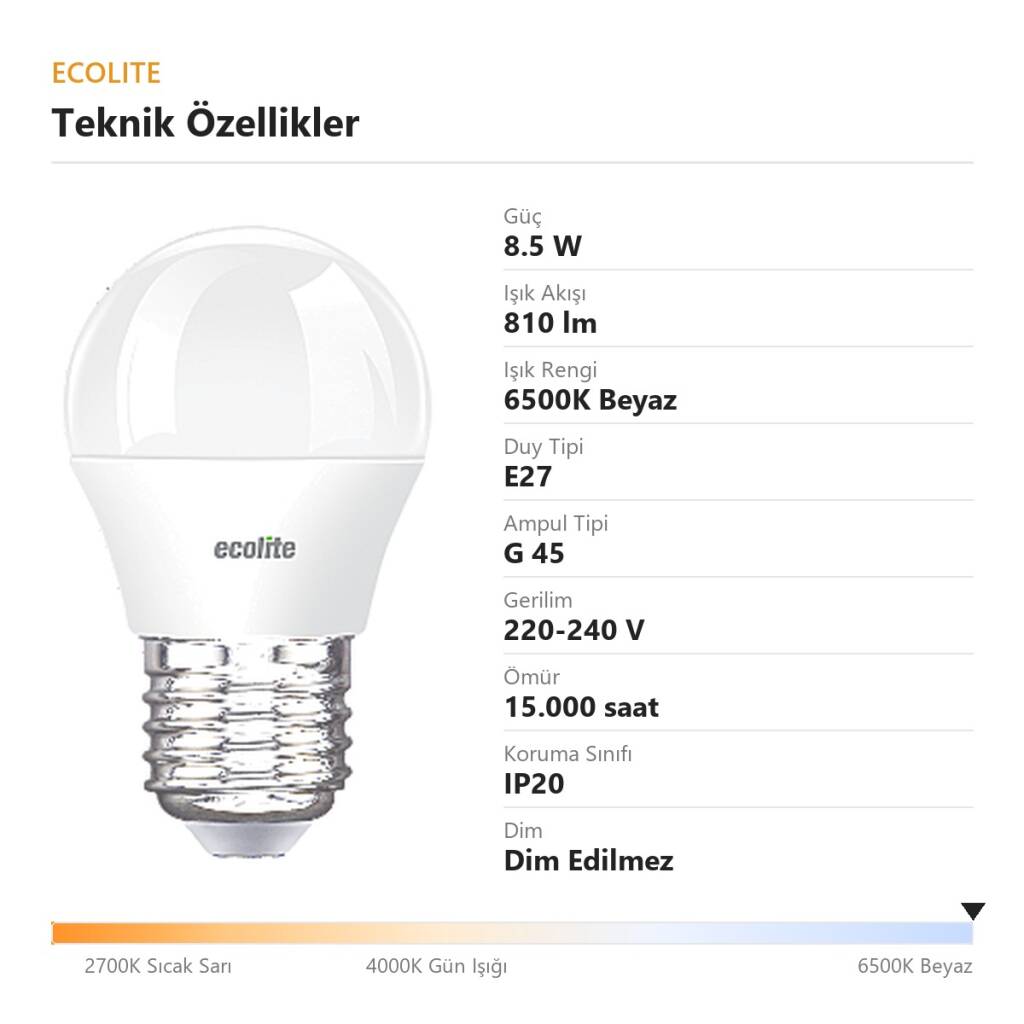ECOLİTE 8,5 W BEYAZ 6500KLED CLASSIC G45 Ampul : 220V - Opal cam - 810 Lümen 15.000 saat - 4