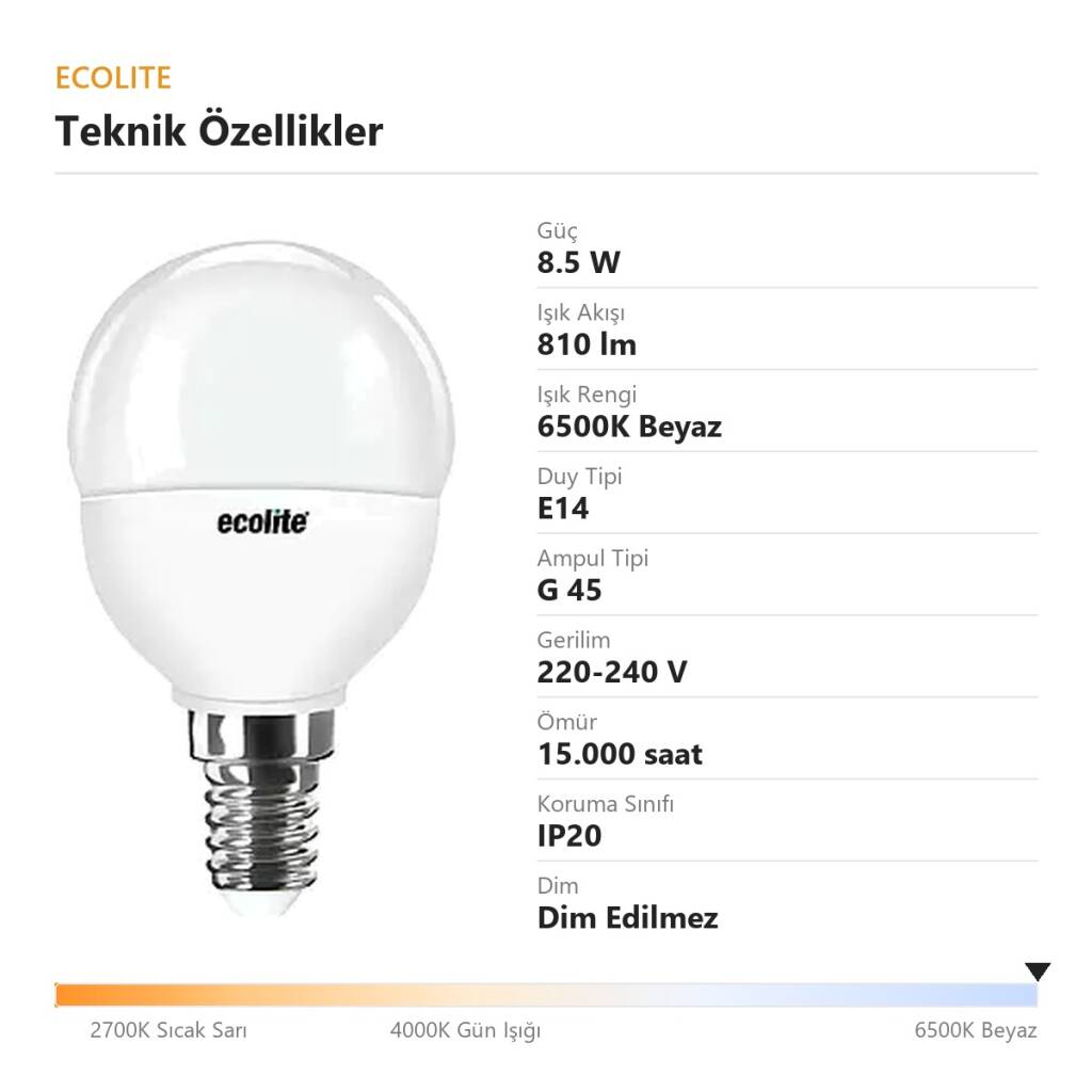 ECOLİTE 8,5W BEYAZ 6500K LED CLASSIC G45 Ampul : 220V - Opal cam - 810 Lümen 15.000 saat - 4